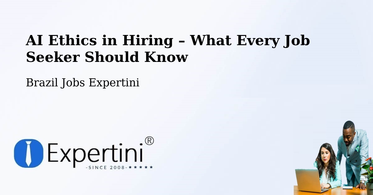 AI Ethics in Recruitment & Hiring – Central - Central, Brazil Jobs Expertini